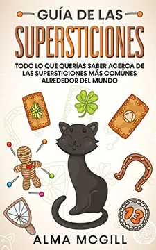 Todo lo que Querías Saber Acerca de las Supersticiones más Comunes Alrededor del Mundo